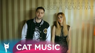 JERRYCO feat. Adda - Absent nemotivat (Official Video)