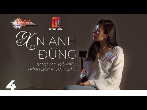 PHAN NGÂN “XIN ANH ĐỪNG”