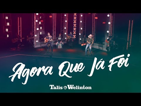 Talis e Welinton - Agora Que Já Foi
