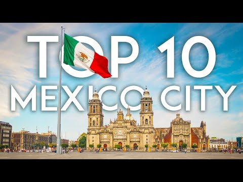TOP 10 Things to do in MEXICO CITY - [CDMX Travel...