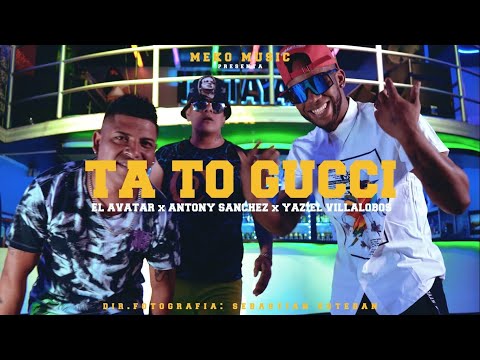 TA TO GUCCI ???? | El Avatar ❌ Antony Sanchez ❌ Yaziel Villalobos (OFFICIAL VIDEO)