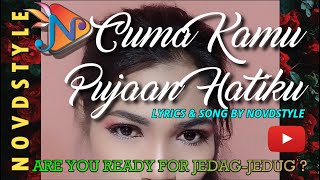 Download lagu NOVDSTYLE - CUMA KAMU PUJAAN HATIKU  [   ] mp3