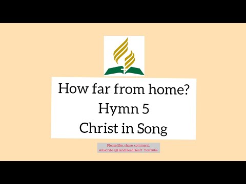 How far from home? 349 SDA Hymnal 