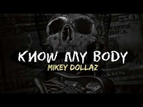 Mikey Dollaz - “Know My Body” (Preview)