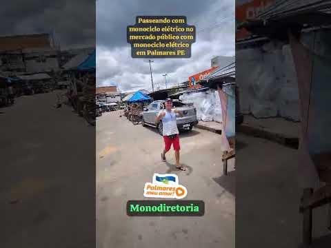 Passeando com monociclo elétrico na feirinha do mercado público em Palmares Pernambuco