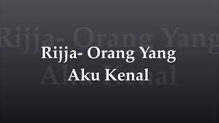 Rijja - Orang Yang Aku Kenal