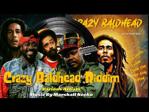 Crazy Baldhead Riddim (Marshall Neeko Remix 2023) Bob Marley, Jr. Gong, KyMani, Luciano, Beenie Man