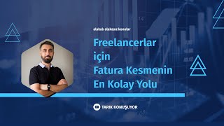 TARIK KONUŞUYOR: FREELANCERLAR İÇİN FATURA KESMENİN EN KOLAY YOLU