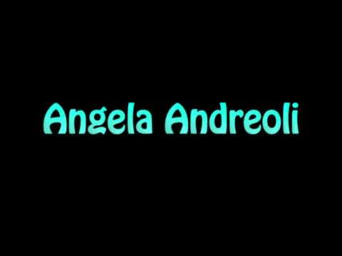 Learn How To Pronounce Angela Andreoli