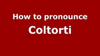 How to pronounce Coltorti