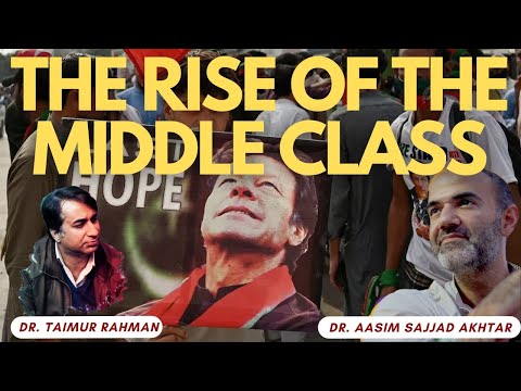 The Rise of the Middle Class -- Dr. Aasim Sajjad Akhtar