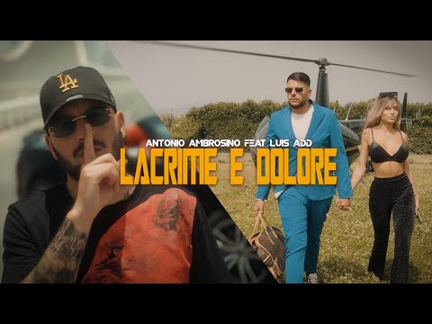 Antonio Ambrosino Ft Luis Add-  Lacrime e Dolore   (Video Ufficiale 2023)