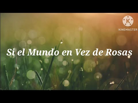 Si el Mundo en Vez de Rosas (LETRA) | Los Voceros de Cristo