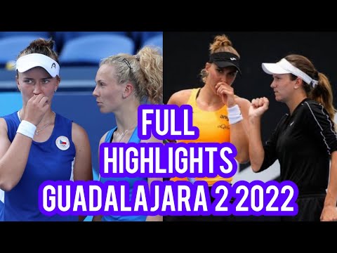 Krejcikova/Siniakova vs Haddad Maia/Danilina | Guadalajara 2 2022 | Round 4 Full Highlights