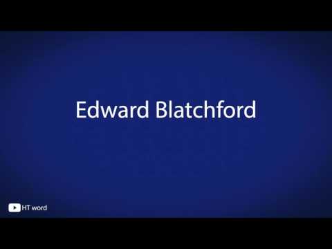 How to pronounce Edward Blatchford
