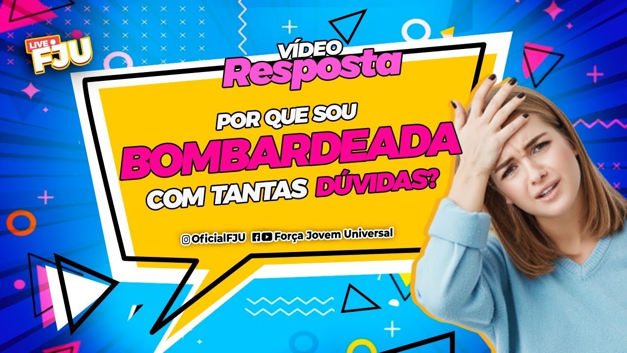 POR QUE SOU BOMBARDEADA COM TANTAS DÚVIDAS?-VR