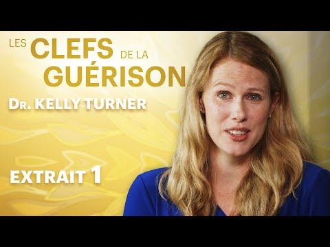 Les Clefs de la Guérison // Dr. Kelly Turner : Extrait 1 // VF