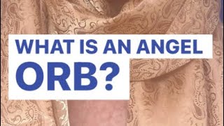 What is an angel orb? What is an angel orb?