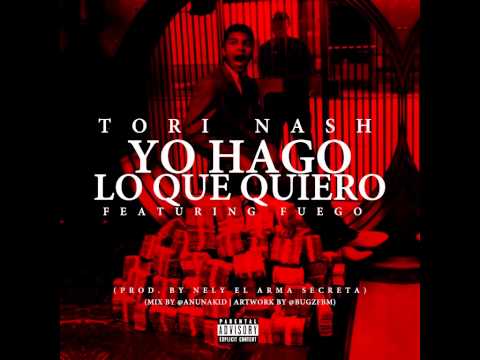 Tori Nash Ft. Fuego - Yo Hago Lo Que Quiero