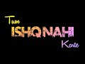 Ishq Nahi Karte B Praak Ishq Nahi Karte WhatsApp Status Ishq Nahi Karte Black Screen Status