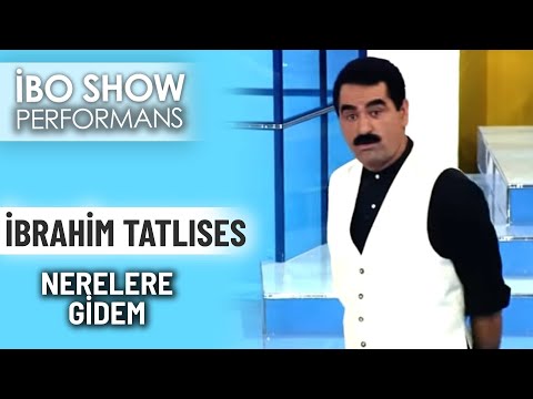 Nerelere Gidem | İbrahim Tatlıses | İbo Show Performans