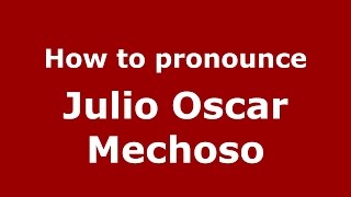 How to pronounce Julio Oscar Mechoso