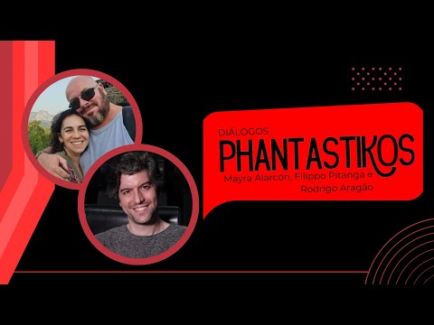 Diálogos Phantastikos – Mayra Alarcón, Filippo Pitanga e Rodrigo Aragão – Editora Polytheama