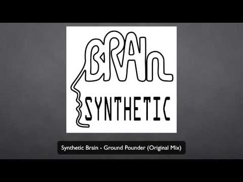 Synthetic Brain - Ground Pounder (Original Mix)