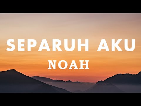 Noah - Separuh Aku [Lirik Video]