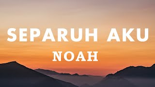 Download lagu Noah - Separuh Aku [Lirik Video] mp3