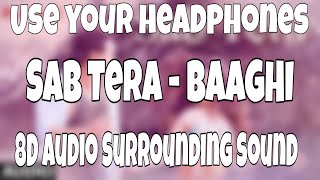 SAB TERA (8D Audio) | BAAGHI  | Armaan Malik | Amaal Mallik