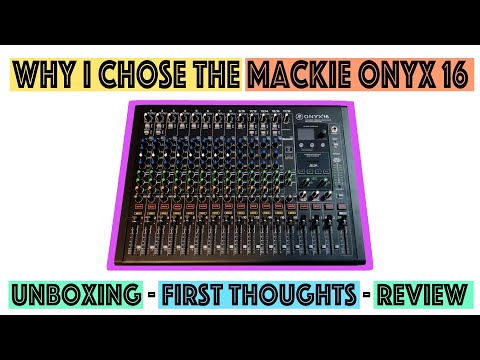 Why I chose the Mackie Onyx 16 - Unboxing - First thoughts - Review (Part 1).