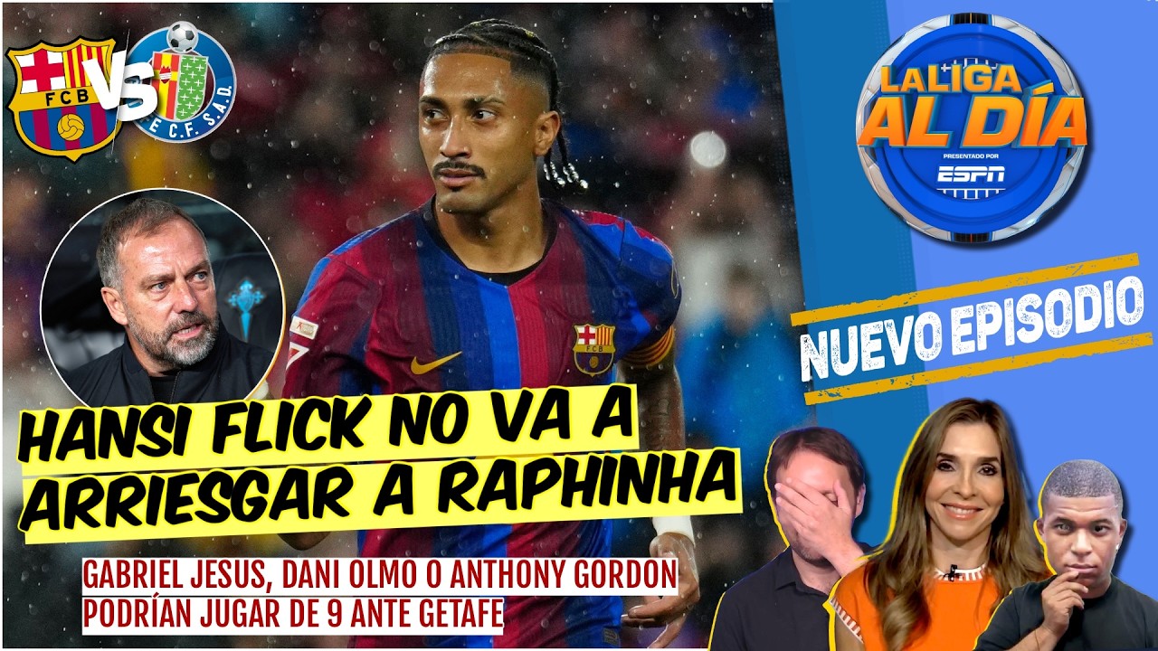 Raphinha ES INTOCABLE y Hansi Flick NO DEBE FORZARLO ni ARRIESGARLO ante el Getafe | La Liga Al Día