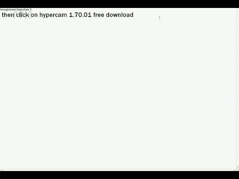how to get unregistered hypercam 2 (REAL)