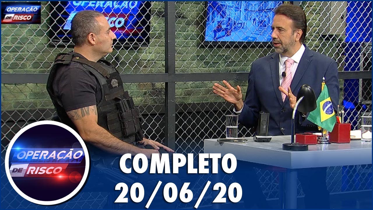 Operação de Risco (20/06/20) | Completo