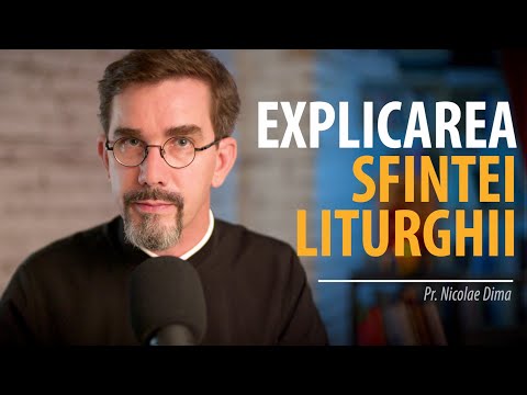 Explicarea Sfintei Liturghii. Pr. Nicolae Dima