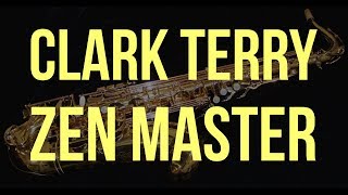 Lew Tabackin:   Clark Terry The Zen Master