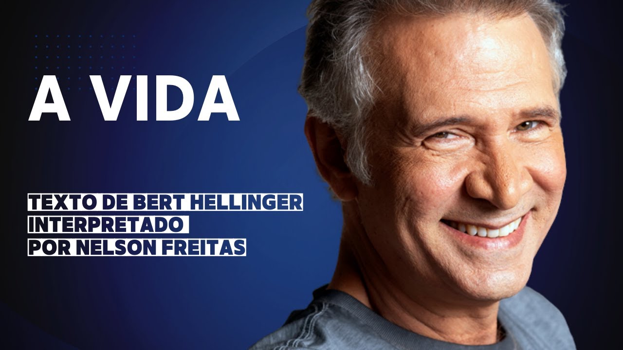 A vida Texto de Bert Hllinger interpretado pelo ator Nelson Freitas