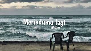 Download lagu Merindumu Lagi - Khifnu (Tiktok Version) mp3