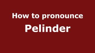 How to pronounce Pelinder