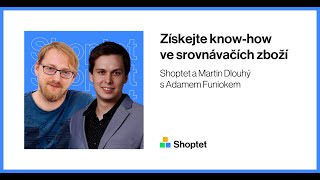 Shoptet a Martin Dlouhy s Adamem Funiokem o tom jak na zbožové srovnávače nejen o Vánocích