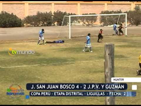 San Juan Bosco 4 - 2 J.P.V. y Guzmán  - Copa Perú - Liga de Hunter -  Tvmundo Deportes 2014