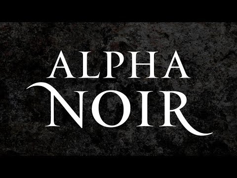 Video thumbnail for Alpha Noir