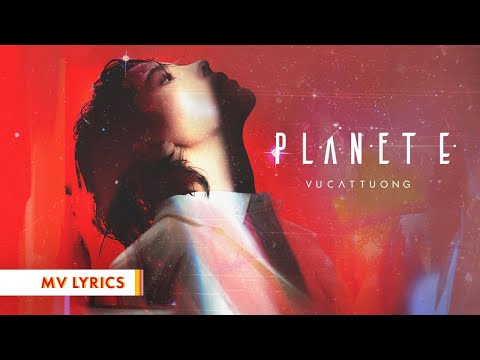 PLANET E - VU CAT TUONG | LYRIC VIDEO