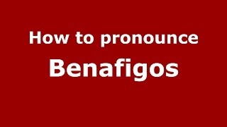 How to pronounce Benafigos