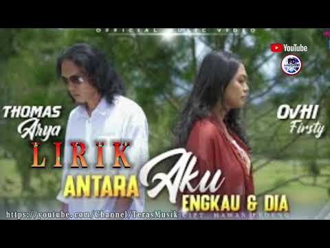 Lagu Baru Thomas Arya Feat Ovhi Firsty || Antara Aku Engkau Dan Dia Lirik SlowRock Minang
