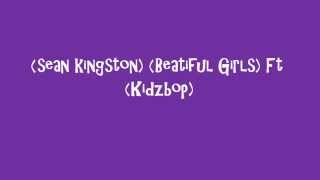 (Sean Kingston) Beatiful Girls (Ft KidzBop) (Clean Version)