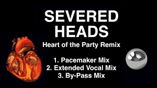 Severed Heads - Heart of the Party Remixes