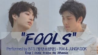 BTS (방탄소년단) RM &amp; JUNGKOOK - FOOLS (Original Track by Troye Sivan) (Lirik Terjemahan Indonesia)