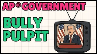 Bully Pulpit (Explained for AP US Government and Politics)